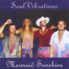 SOUL VIBRATIONS: Mermaid Sunshine