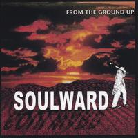 Soulward : From The Ground Up