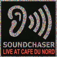 SOUNDCHASER: Live at Cafe Du Nord