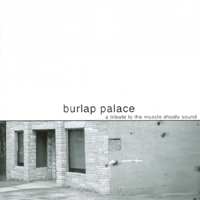 various : Burlap Palace: A Tribute to the Muscle Shoals Sound
