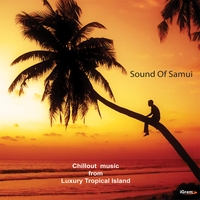 SOUND OF SAMUI: Sound Of Samui (Chillout Music From Luxury Tropical Island)