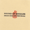 SOUND OF SINGLES: Dead Dog on the Road