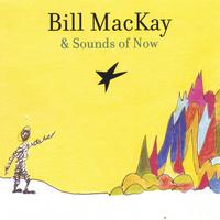 BILL MACKAY & SOUNDS OF NOW: Bill MacKay & Sounds of Now
