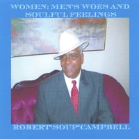 Robert Soup Campbell: Women:Men's Woes and Soulful Feelings