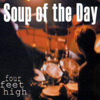 Soup of the Day : Four Feet High