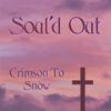 SOUL'D OUT: Crimson To Snow