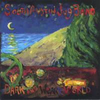 SOUTH AUSTIN JUG BAND: Dark and Weary World