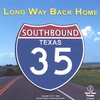 SOUTHBOUND TEXAS 35: Long Way Back Home
