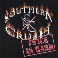Southern Crush : Twice As Hard