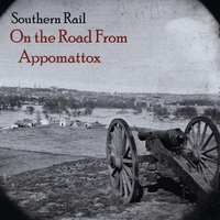 Southern Rail : On the Road From Appomattox