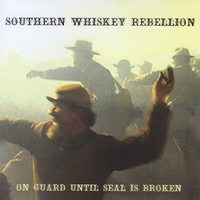 Southern Whiskey Rebellion : On Guard Until Seal is Broken
