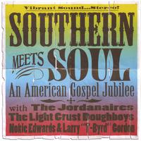 Jordanaires, Light Crust Doughboys, Nokie Edwards, Larry T-Byrd : Southern Meets Soul - An American Gospel Jubilee