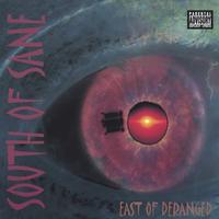 South Of Sane : East of Deranged