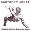 SOUTHPAW JONES: One in the Door, One in the Grave
