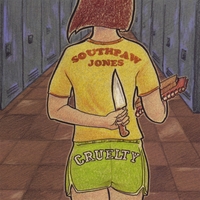 SOUTHPAW JONES: Cruelty