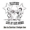MATT THE ELECTRICIAN & SOUTHPAW JONES: Playing: Live at Cafe Mundi