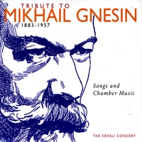 The Sovali Consort : Tribute to Mikhail Gnesin - Songs and Chamber Music