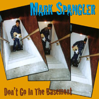 Mark Spangler : Don't Go In the Basement