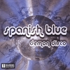 SPANISH BLUE: Demon Disco