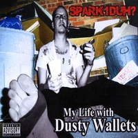 Spark1duh? : My Life with Dusty Wallets