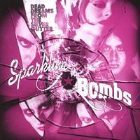 Sparkling Bombs : Dead Dreams From The Silver Gutter