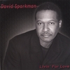 DAVID SPARKMAN: DAVID SPARKMAN LIVIN' FOR LOVE