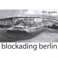 The Sparks : Blockading Berlin