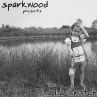 Sparkwood : La La Crutch (2000)