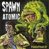 Spawn Atomic: Power Plant - EP