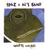 SPAZ & AL'S BAND: Warts And All
