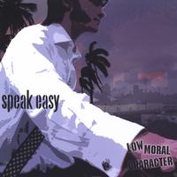 Speak Easy : Low Moral Character