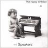 THE SPEAKERS: The Happy Birthday Album