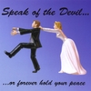 SPEAK OF THE DEVIL: Or Forever Hold Your Peace