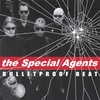 THE SPECIAL AGENTS: Bulletproof Beat