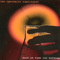 THE SPECTACLE EXPERIMENT: Just In Time For Nothing