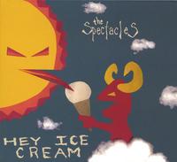 The Spectacles : Hey Ice Cream