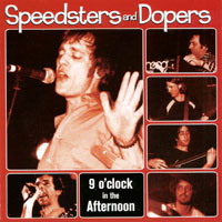 SPEEDSTERS AND DOPERS: 9 o'clock in the Afternoon