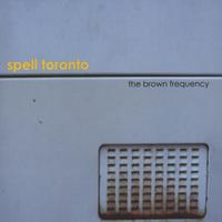Spell Toronto : The Brown Frequency