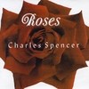 CHARLES SPENCER: Roses