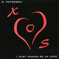 Steve Petersen : I Just Wanna Be In Love