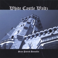 Sean Patrick Hannifin : White Castle Waltz