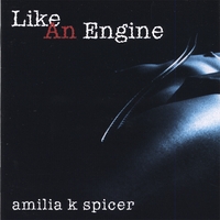 AMILIA K SPICER: Like an Engine