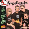 THE SPICY RIZZAKS: Is There A Duck In Here?