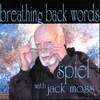 SPIEL WITH JACK MOSS: breathing back words