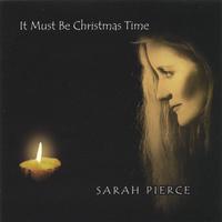 Sarah Pierce : It Must Be Christmas Time