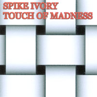 Spike Ivory : Touch Of Madness