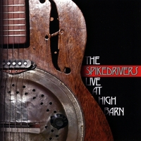 Spikedrivers : The Spikedrivers Live At High Barn