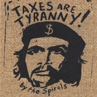 The Spirals : Taxes Are Tyranny
