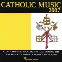 CATHOLIC MUSIC 2007: 32 Catholic Artists