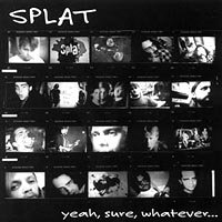Splat : Yeah, Sure, Whatever...